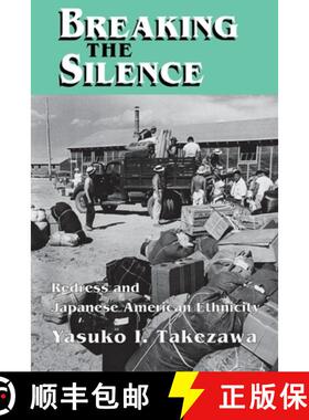【3-4周达】Breaking the Silence: Redress and Japanese American Ethnicity [9780801481819]