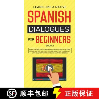 预订 Spanish Dialogues for Beginners Book 2: Over 100 Daily Used Phrases and Short Stories to Learn S... [9781913907310]