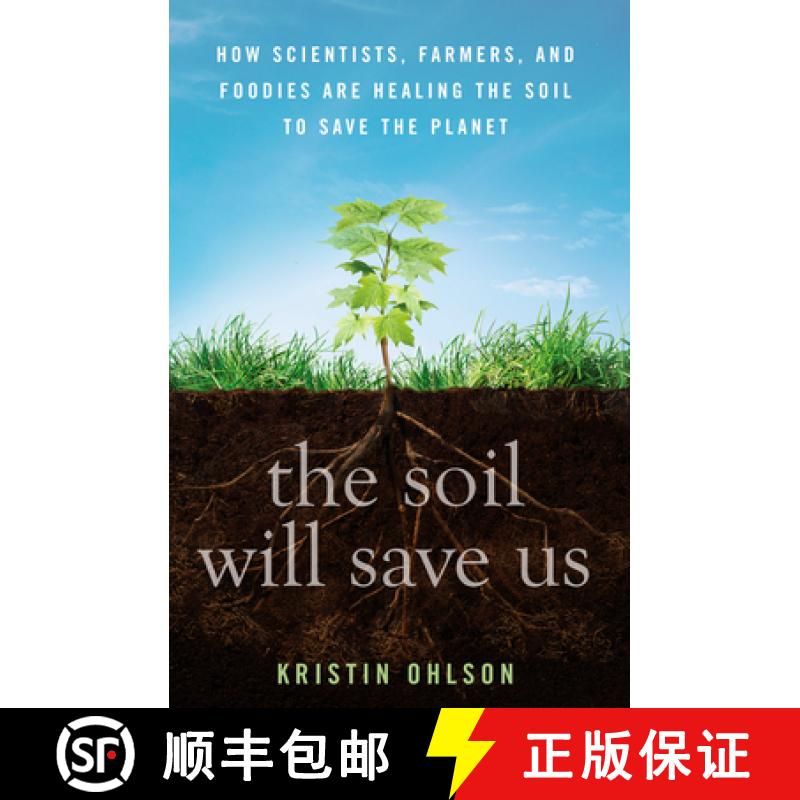 【3-4周达】Soil Will Save Us: How Scientists, Farmers and Ranchers are Tending the Soil to Reverse Gl... [9781609615543]