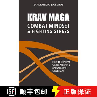 【3-4周达】Krav Maga - Combat Mindset & Fighting Stress: How to Perform Under Alarming and Stressful ... [9781782552031]
