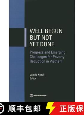 预订 Well begun but not yet done: progress and emerging challenges for poverty reduction in Vietnam [9781464800061]
