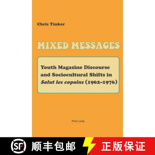 【2-3周达】Mixed Messages : Youth Magazine Discourse and Sociocultural Shifts in «Salut les copains... [9783039119059]
