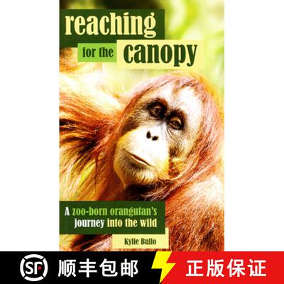 【3-4周达】Reaching for the Canopy: A Zoo-Born Orangutan's Journey Back to the Wild [9781742587615]