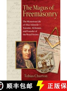 【3-4周达】The Magus of Freemasonry: The Mysterious Life of Elias Ashmole--Scientist, Alchemist, and ... [9781594771224]