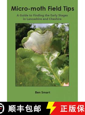 【3-4周达】Micro-Moth Field Tips: A Guide to Finding the Early Stages in Lancashire and Cheshire - A ... [9781999731243]