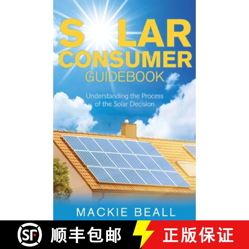 【3-4周达】Solar Consumer Guidebook: Understanding the Process of the Solar Decision [9781662929533]