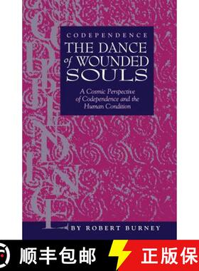 预订 Codependence The Dance of Wounded Souls: A Cosmic Perspective of Codependence and the Human Cond... [9780964838345]