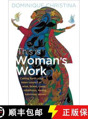 【3-4周达】This Is Woman's Work: Calling Forth Your Inner Council of Wise, Brave, Crazy, Rebellious, ... [9781649631251]