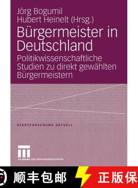【3-4周达】Bürgermeister in Deutschland: Politikwissenschaftliche Studien zu direkt gewählten Bürg... [9783531145419]