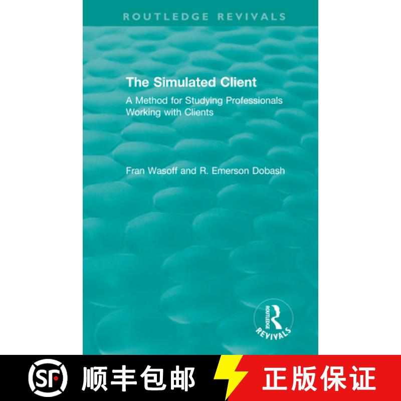 【3-4周达】The Simulated Client (1996): A Method for Studying Professionals Working with Clients [9780815347330]