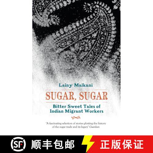 【3-4周达】Sugar, Sugar Bittersweet Tales of Indian: Bitter Sweet Tales of Indian Migrant Workers [9781908446602]