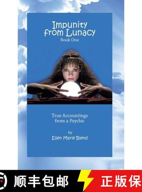 预订 Impunity from Lunacy - Book One: True Accountings from a Psychic [9781929219094]