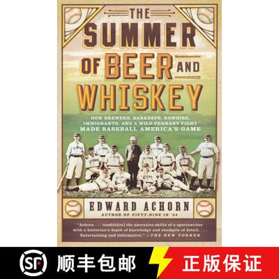 【3-4周达】The Summer of Beer and Whiskey: How Brewers, Barkeeps, Rowdies, Immigrants, and a Wild Pen... [9781610393775]