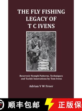 【3-4周达】The Fly Fishing Legacy of T C Ivens: Reservoir Nymph Patterns, Techniques and Tackle Innov... [9780952030430]