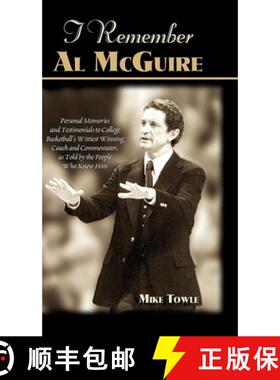 【3-4周达】I Remember Al McGuire: Personal Memories and Testimonials to College Basketball's Wittiest... [9781581822342]