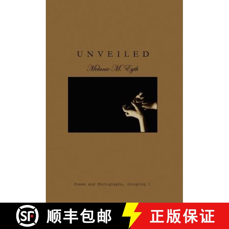 【3-4周达】Unveiled: Poems and Photographs [9780976261537]