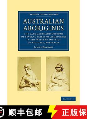 【3-4周达】Australian Aborigines: The Languages and Customs of Several Tribes of Aborigines in the We... [9781108006552]