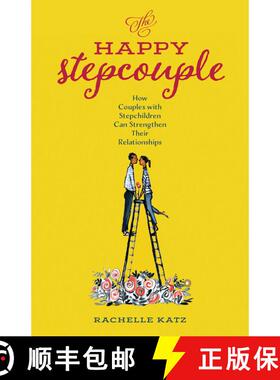 【3-4周达】The Happy Stepcouple : How Couples with Stepchildren Can Strengthen Their Relationships [9781538130643]