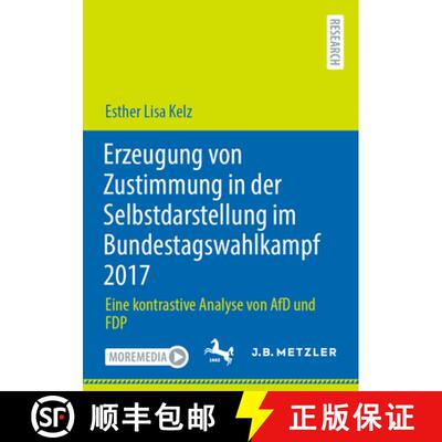 【3-4周达】Erzeugung von Zustimmung in der Selbstdarstellung im Bundestagswahlkampf 2017 : Eine kontr... [9783662730164]