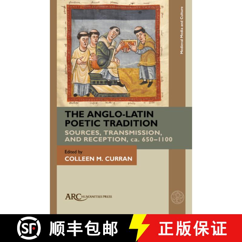 【3-4周达】The Anglo-Latin Poetic Tradition: Sources, Transmission, and Reception, Ca. 650-1100 [9781802702668]
