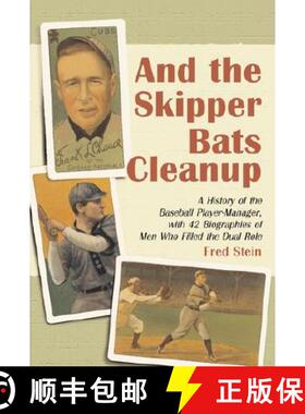 【3-4周达】And the Skipper Bats Cleanup : A History of the Baseball Player-Manager, with 42 Biographi... [9780786412280]