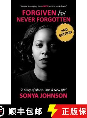 预订 Forgiven but Never Forgotten: A Story of Abuse, Loss and New Life [9780997862348]