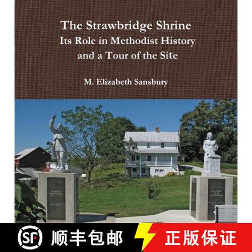 【3-4周达】Strawbridge Shrine: Its Role in Methodist History and a Tour of the Site: Its Role in Meth... [9780359070732]