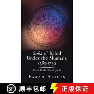 【3-4周达】Suba of Kabul Under the Mughals: 1585-1739: Kabul Under the Mughals [9781482839395]