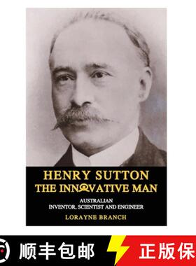 【3-4周达】Henry Sutton: The Innovative Man: Australian Inventor, Scientist and Engineer [9781925332346]