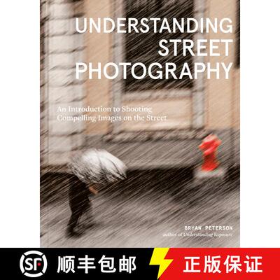 【3-4周达】Understanding Street Photography – An Introduction to Shooting Compelling Images on the S... [9781984860583]