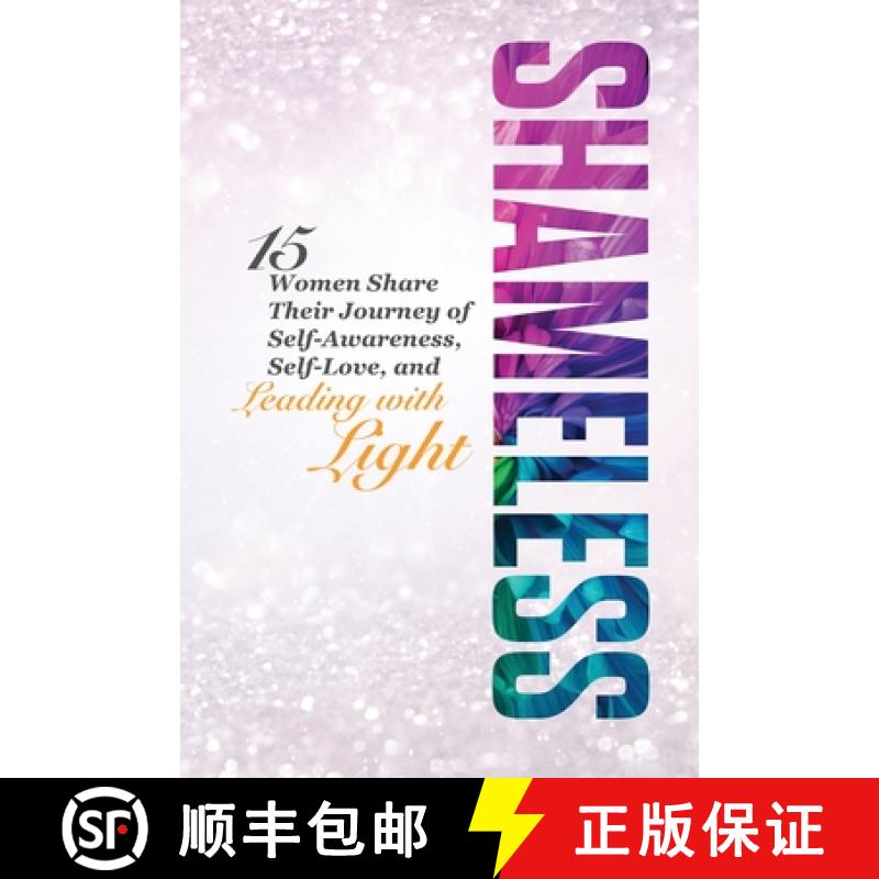 【3-4周达】Shameless: 15 Women Share Their Journey of Self-Awareness, Self-Love, and Leading with Light [9781923020207]