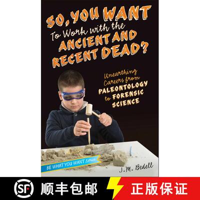 【3-4周达】So, You Want to Work with the Ancient and Recent Dead?: Unearthing Careers from Paleontolo... [9781582705460]