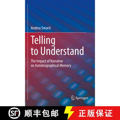 【3-4周达】Telling to Understand : The Impact of Narrative on Autobiographical Memory [9783030431631]