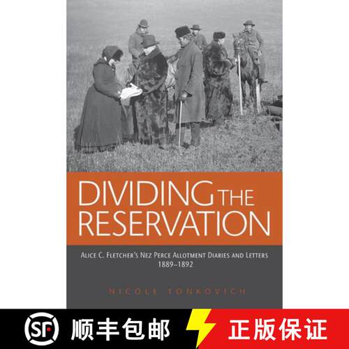 【3-4周达】Dividing the Reservation: Alice C. Fletcher's Nez Perce Allotment Diaries and Letters, 188... [9780874223446]