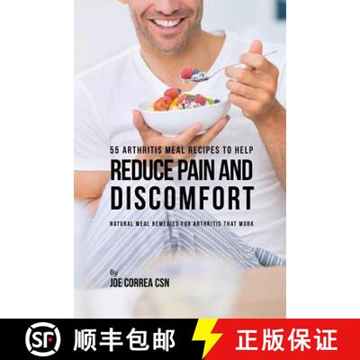 【3-4周达】55 Arthritis Meal Recipes to Help Reduce Pain and Discomfort: Natural Meal Remedies for Ar... [9781635311563]