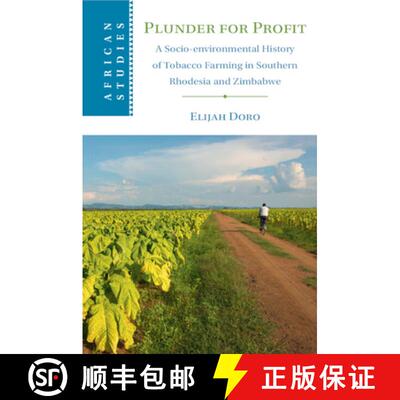 【3-4周达】Plunder for Profit: A Socio-environmental History of Tobacco Farming in Southern Rhodesia ... [9781009096256]
