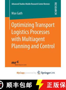 【3-4周达】Optimizing Transport Logistics Processes with Multiagent Planning and Control [9783658140021]