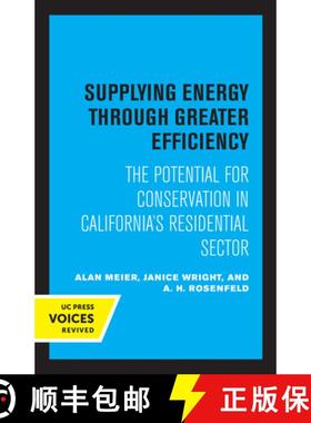 预订 Supplying Energy Through Greater Efficiency: The Potential for Conservation in California's Resi... [9780520327917]