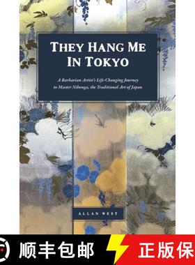 【3-4周达】They Hang Me in Tokyo: A Barbarian Artist's Life-Changing Journey to Master Nihonga, the T... [9798989431700]