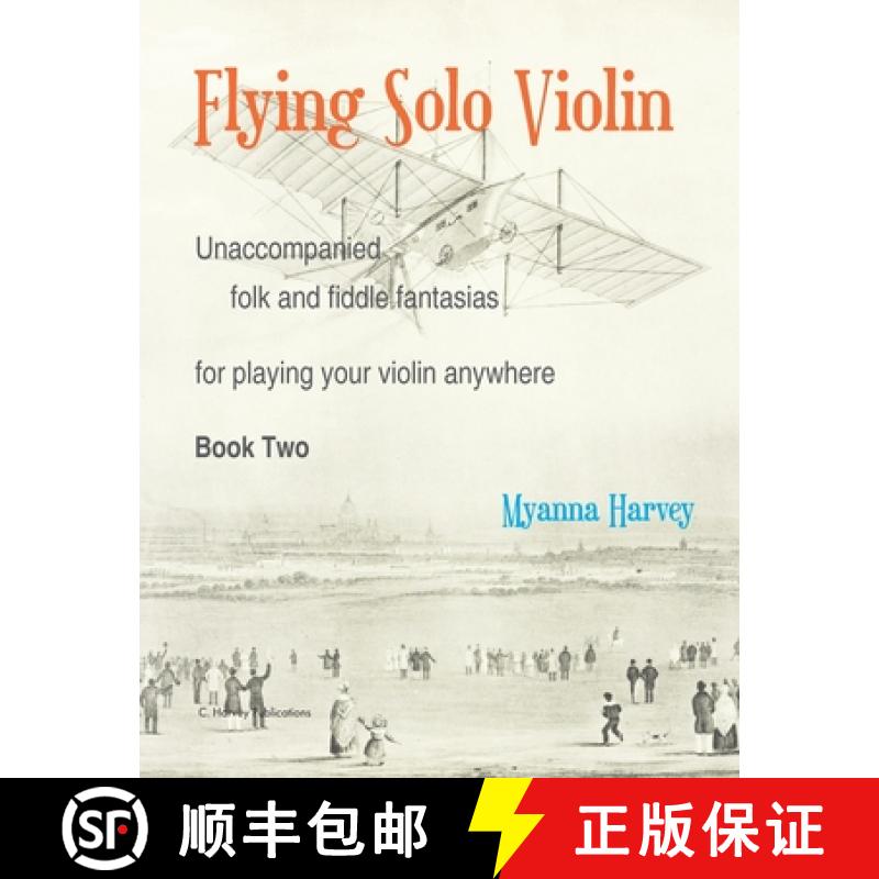 【3-4周达】Flying Solo Violin, Unaccompanied Folk and Fiddle Fantasias for Playing Your Violin Anywhe... [9781635232615]