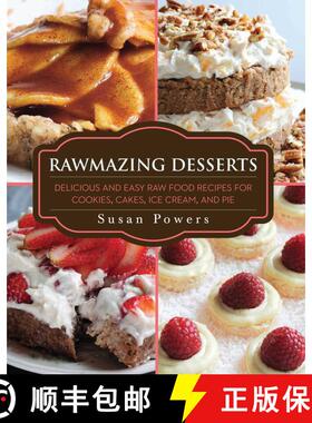 【3-4周达】Rawmazing Desserts: Delicious and Easy Raw Food Recipes for Cookies, Cakes, Ice Cream, and... [9781634502597]
