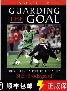 【3-4周达】Soccer -- Guarding the Goal: For Youth Goalkeepers & Coaches [9781894404129]