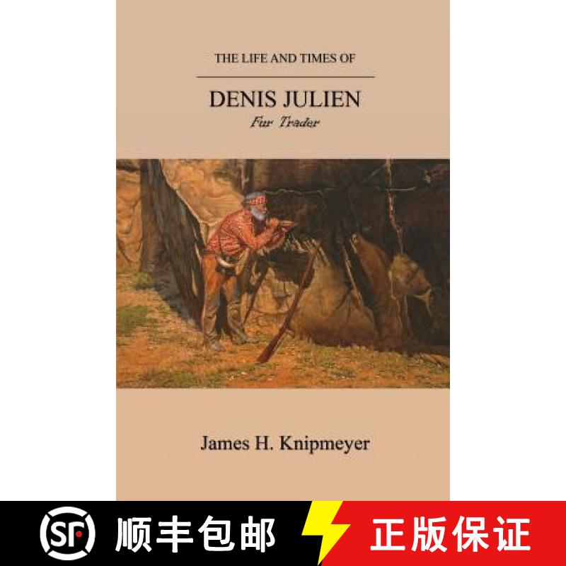 【2-3周达】The Life and Times of Denis Julien: Fur Trader [9781593309480]