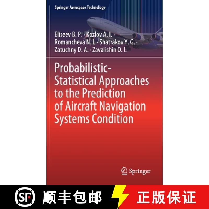【3-4周达】Probabilistic-Statistical Approaches to the Prediction of Aircraft Navigation Systems Cond... [9789811399220]