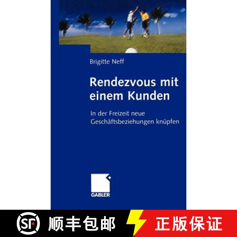 【3-4周达】Rendezvous mit einem Kunden : In der Freizeit neue Geschäftsbeziehungen knüpfen [9783322869487]