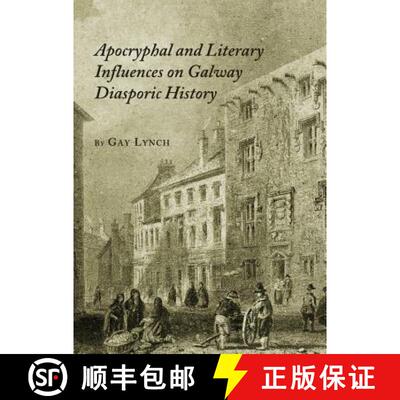 预订 Apocryphal and Literary Influences on Galway Diasporic History [9781443825603]