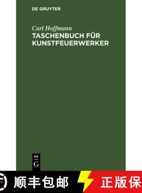 预订 Taschenbuch Für Kunstfeuerwerker: Enthaltend Beiträge Zur Kunstfeuerwerkerei. Ein Versuch Dies... [9783112639153]