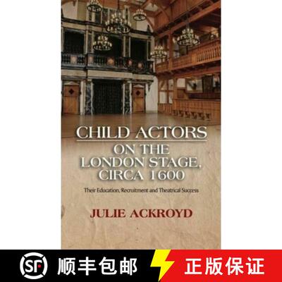 【3-4周达】精装 Child Actors on the London Stage, Circa 1600 – Their Education, Recruitment and Thea... [9781845198480]