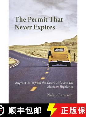 预订 The Permit that Never Expires: Migrant Tales from the Ozark Hills and the Mexican Highlands [9780816528318]