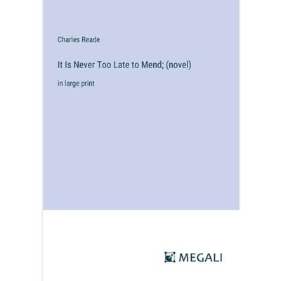 【4周达】It Is Never Too Late to Mend; (novel): in large print [9783387033342]